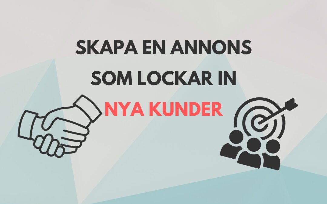 Hur man skriver en annons som lockar nya kunder (Del 1)